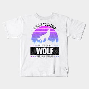 Always Be Yourself Unless You Can Be A Wolf, Retro Style Forest Kids T-Shirt